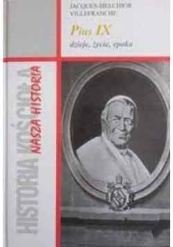Pius IX dzieje życie epoka historia kościoła