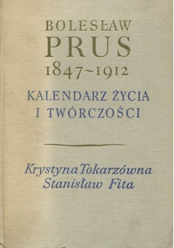 Bolesław Prus 1847 - 1912 Kalendarz życia i twórczości