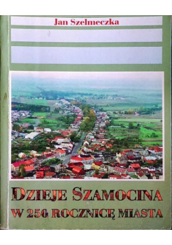 Dzieje Szamocina w 250 rocznicę miasta