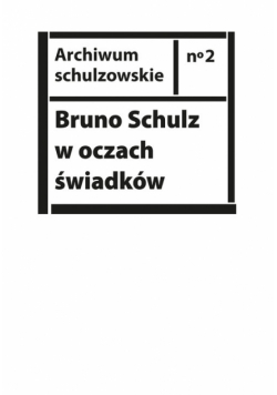 Bruno Schulz w oczach świadków