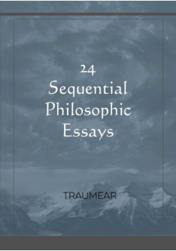 24 Sequential Philosophic Essays