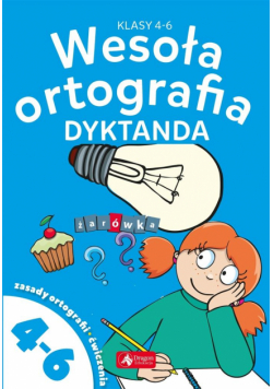 Wesoła ortografia. Dyktanda dla klas 4-6