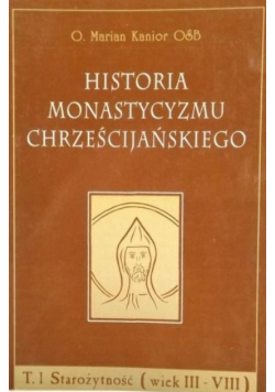 Historia monastycyzmu chrześcijańskiego tom 1 Starożytność ( wiek III - VIII )