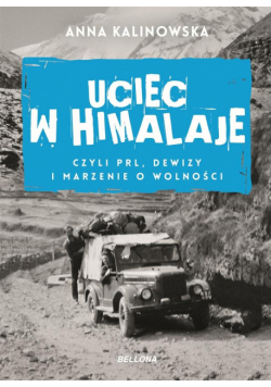 Uciec w Himalaje, czyli PRL, dewizy i marzenie...