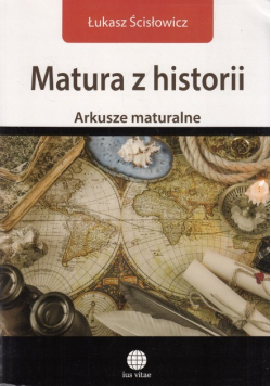 Matura z historii Arkusze maturalne Ścisłowicz