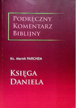 Księga Daniela Podręczny komentarz biblijny