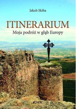 Itinerarium Moja podróż w głąb Europy