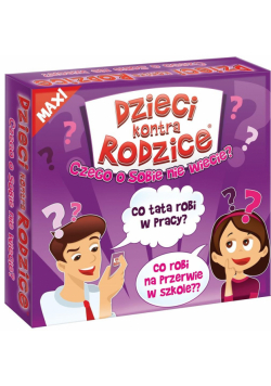 Dzieci kontra Rodzice.Czego o sobie nie wiecie?Max