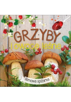 Grzyby i owoce leśne