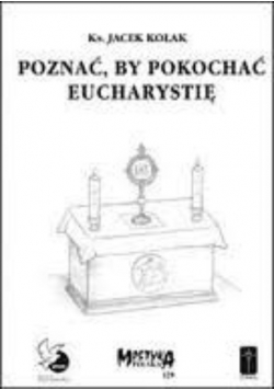 Poznać by pokochać Eucharystię