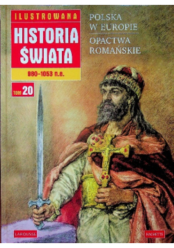 Ilustrowana historia świata Tom 20 Polska w Europie Opactwa romańskie