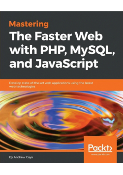 Mastering The Faster Web with PHP, MySQL, and JavaScript