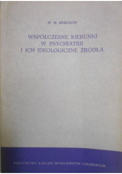 Współczesne kierunki w psychiatrii i ich ideologiczne źródła
