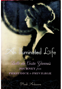 An Illuminated Life Belle da Costa Greene's Journey from Prejudice to Privilege