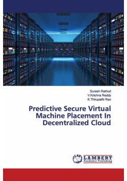 Predictive Secure Virtual Machine Placement In Decentralized Cloud