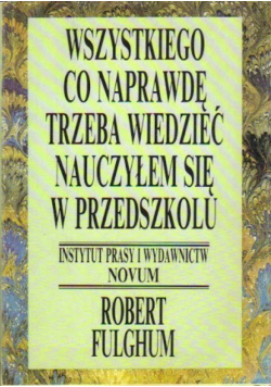 Wszystkiego co naprawdę trzeba wiedzieć nauczyłem się w przedszkolu