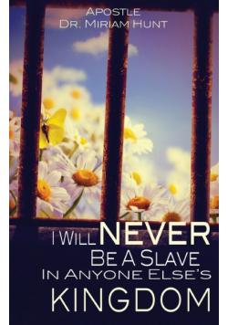 I Will Never Be a Slave in Anyone Else's Kingdom