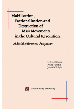 Mobilization, Factionalization and Destruction of  Mass Movements in the Cultural Revolution