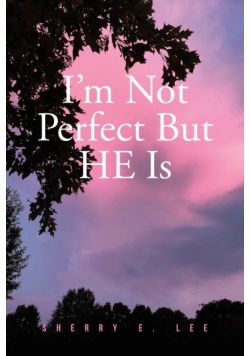 I'm Not Perfect But HE Is