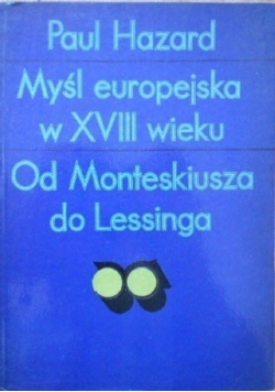 Myśl europejska w XVIII wieku Od Monteskiusza do Lessinga