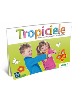 Tropiciele Roczne przyg. prz. Karty pracy. Część 3