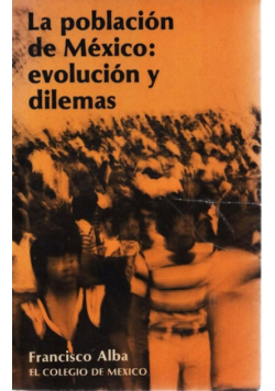 La poblacion de mexico evolucion y dilemas