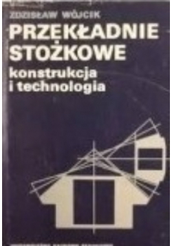Przekładnie stożkowe Konstrukcja i technologia