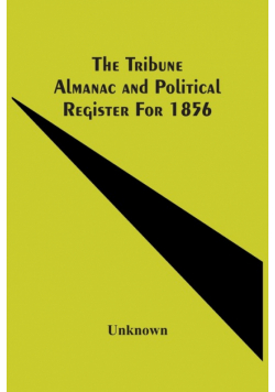The Tribune Almanac And Political Register For 1856