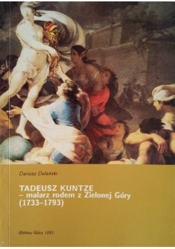 Tadeusz Kuntze malarz rodem z Zielonej Góry ( 1733 - 1793 )
