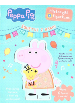 Świnka Peppa. Historyjki z figurkami. Świętuj z...