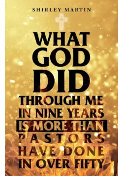 What God Did Through Me in Nine Years Is More than Pastors Have Done in Over Fifty