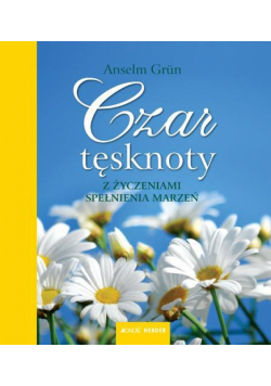 Czar tęsknoty. Z życzeniami spełnienia marzeń