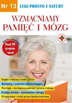 Leki prosto z natury Nr 13 Wzmacniamy pamięć i mózg