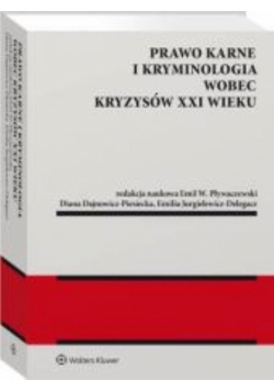 Prawo karne i kryminologia wobec kryzysów XXI w.