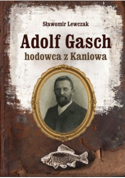 Adolf Gasch hodowca z Kaniowa