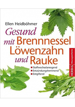 Gesund mit Brennnessel Lowenzahn und Rauke stoffwechselanregend entzundungshemmend entgiftend