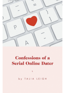 Confessions of a Serial Online Dater