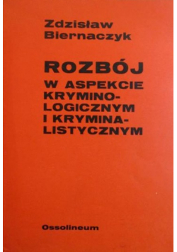 Rozbój w aspekcie kryminologicznym i kryminalistycznym