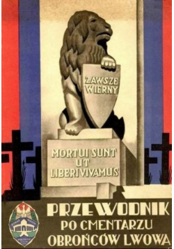 Przewodnik po cmentarzu obrońców Lwowa Reprint z 1939 r.