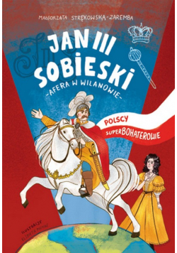 Polscy superbohaterowie Król Jan III Sobieski