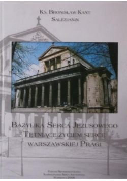 Bazylika Serca Jezusowego tętniące życiem serce warszawskiej pragi
