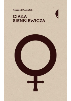Ciała Sienkiewicza Studia o płci i przemocy