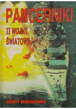Szoszkiewicz Cezary - Pancerniki II wojny światowej tom. I i II