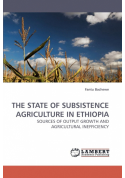 The State Of Subsistence Agriculture In Ethiopia