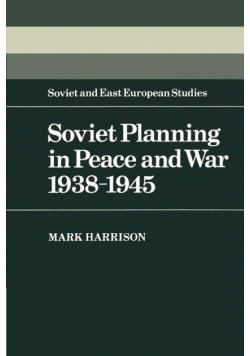 Soviet Planning in Peace and War, 1938 1945