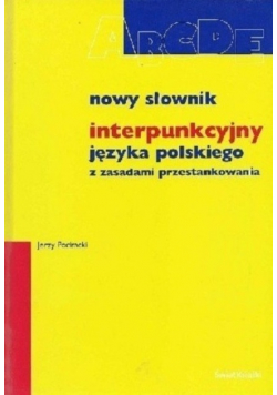 Nowy słownik interpunkcyjny języka polskiego z zasadami przestankowania