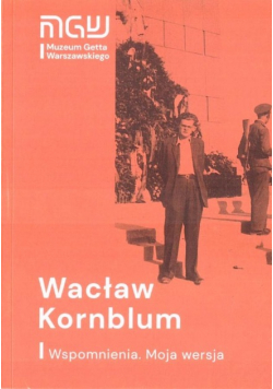 Wacław Kornblum Wspomnienia Moja wersja
