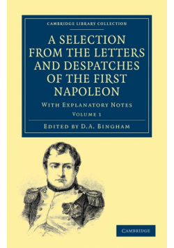 A Selection from the Letters and Despatches of the First Napoleon -             Volume 1