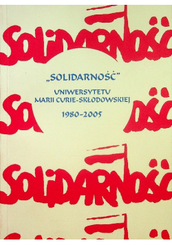 Solidarność Uniwersytetu Marii Curie-Skłodowskiej 1980 - 2005