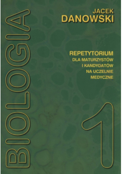 Biologia Repetytorium dla maturzystów i kandydatów na uczelnie medyczne Tom 1
